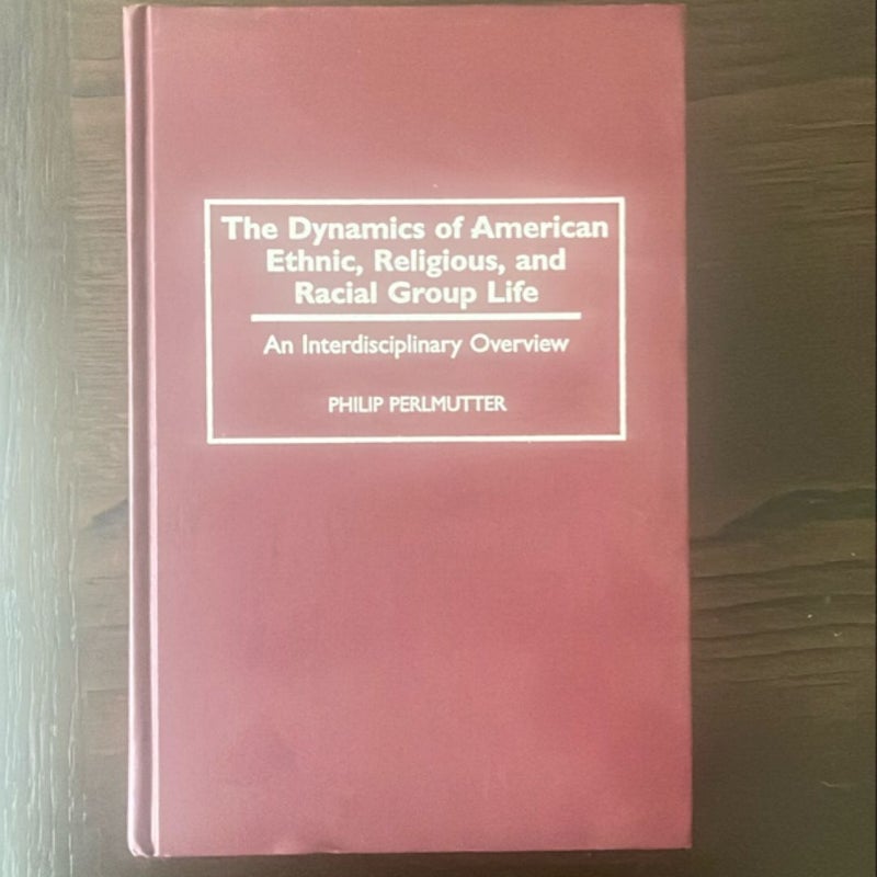 The dynamics of American ethnic, religious, and racial group life