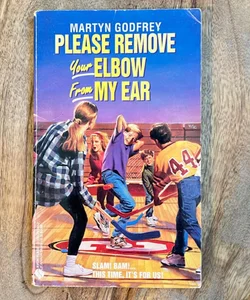 Please Remove Your Elbow from My Ear (First Edition)