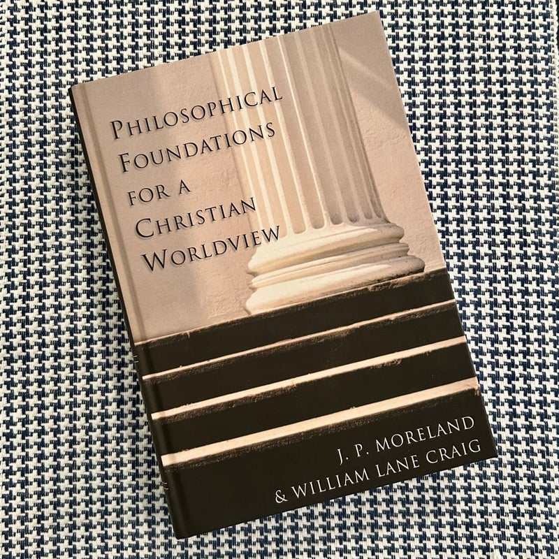 Philosophical Foundations for a Christian Worldview
