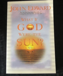 What If God Were the Sun?