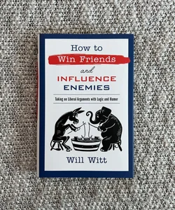 How to Win Friends and Influence Enemies