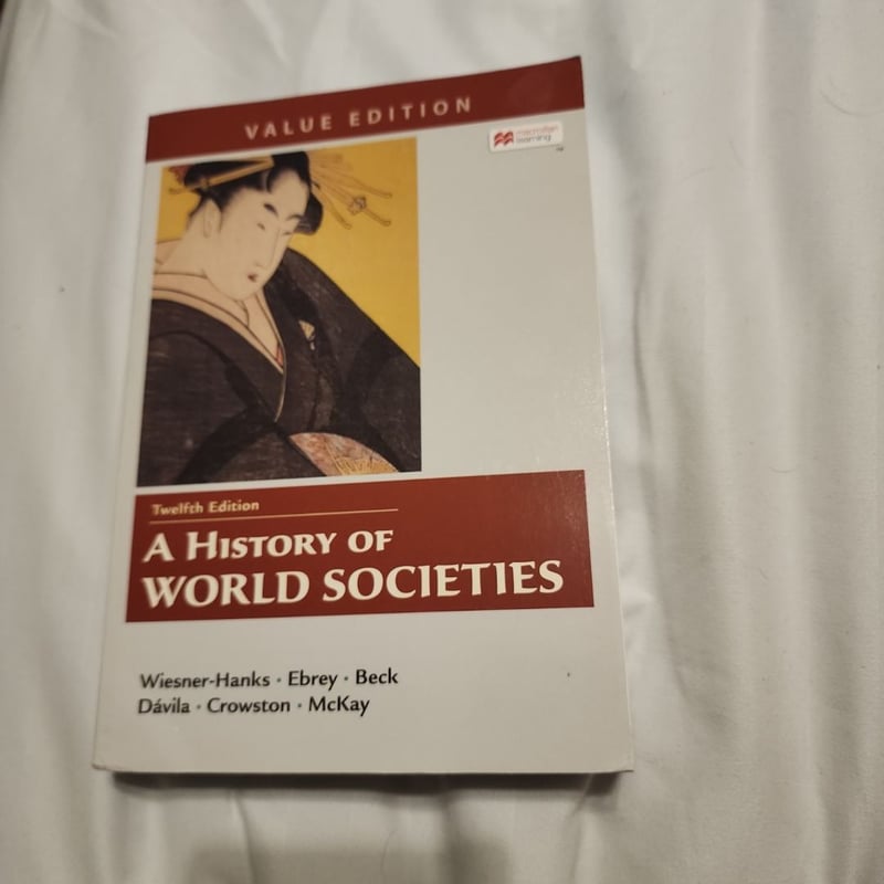 A History of World Societies Value, Combined Volume by John P. McKay, Clare Haru Crowston, Merry ...