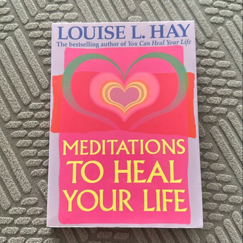 Meditations to Heal Your Life