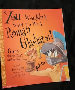 You Would Not Want to be a Roman Gladiator