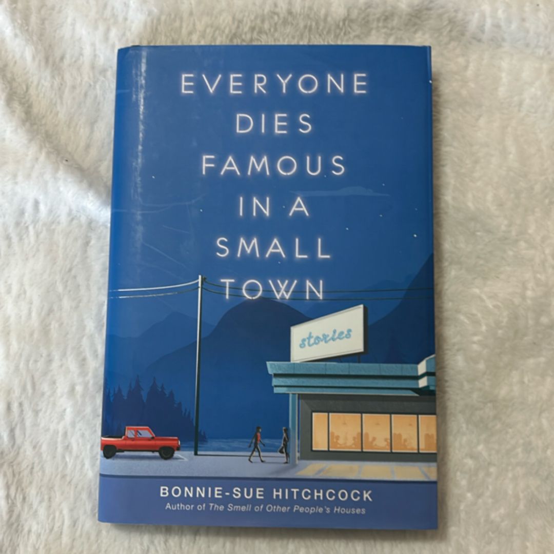 Everyone Dies Famous in a Small Town