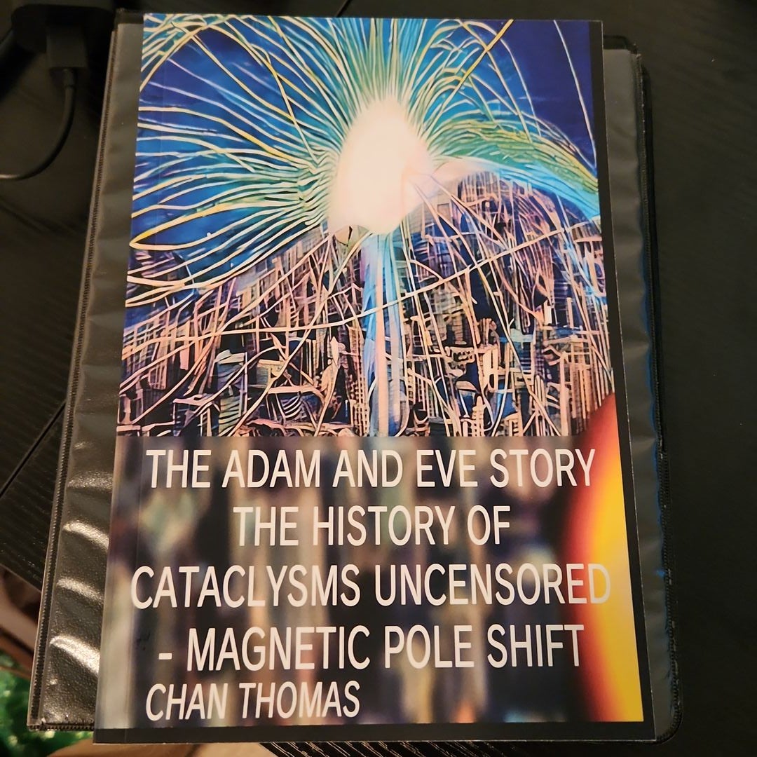 The Adam and Eve Story. The History of Cataclysms Uncensored. Magnetic Pole  Shift by Chan Thomas, Paperback | Pangobooks