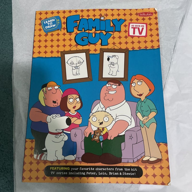 Learn to Draw Family Guy: Featuring your favorite characters from the hit 