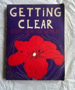 Getting Clear: Body Work For Women