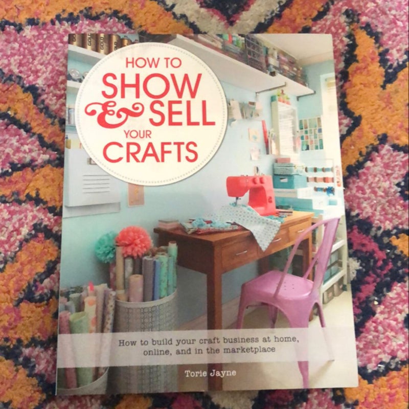 How to Show and Sell Your Crafts