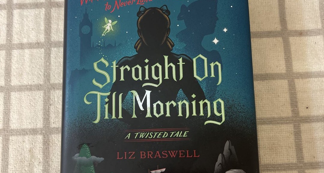 Straight On Till Morning-A Twisted Tale: 9781484781302: Braswell, Liz:  Books 