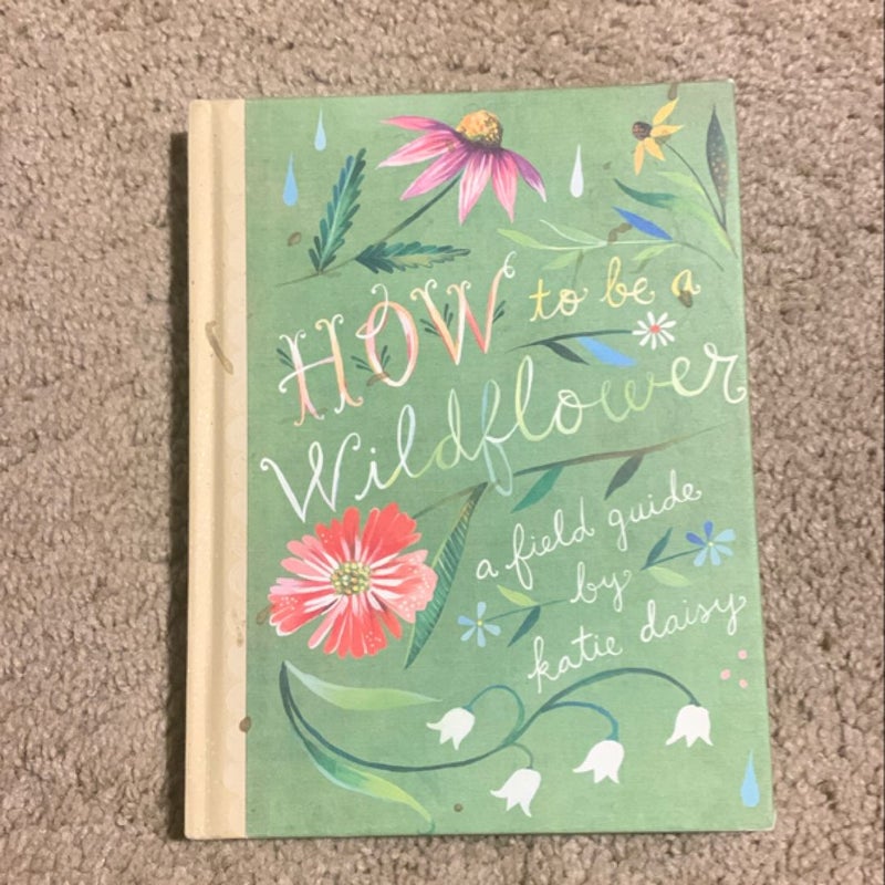 How to Be a Wildflower