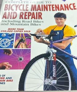 Bicycling Magazine's Complete Guide to Bicycle Maintenance and Repair