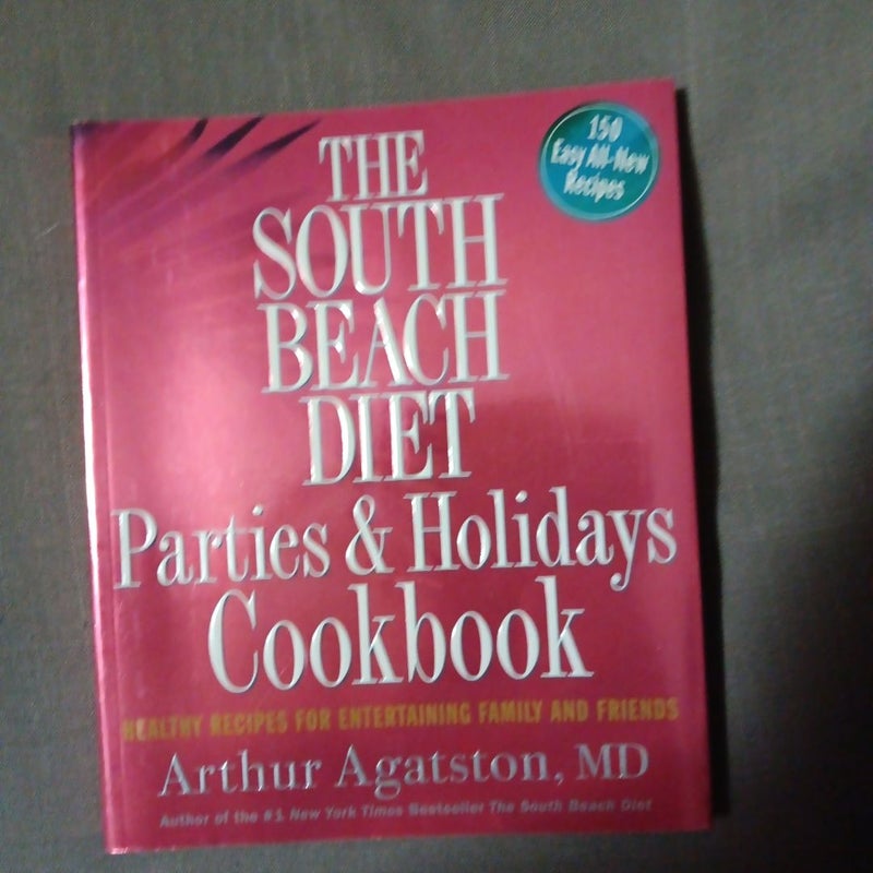 The South Beach Diet Parties and Holidays Cookbook