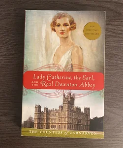 Lady Catherine, the Earl, and the Real Downton Abbey
