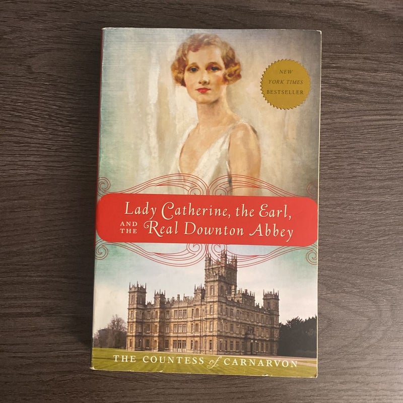 Lady Catherine, the Earl, and the Real Downton Abbey