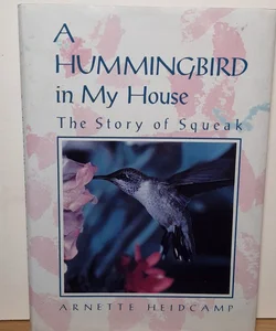 A Hummingbird in My House