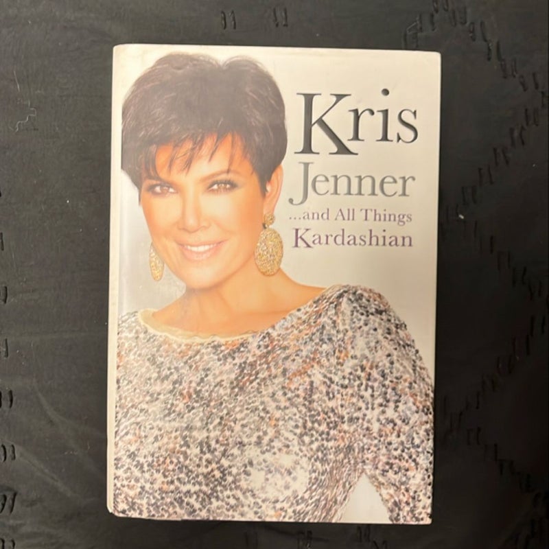 Kris Jenner... And All Things Kardashian