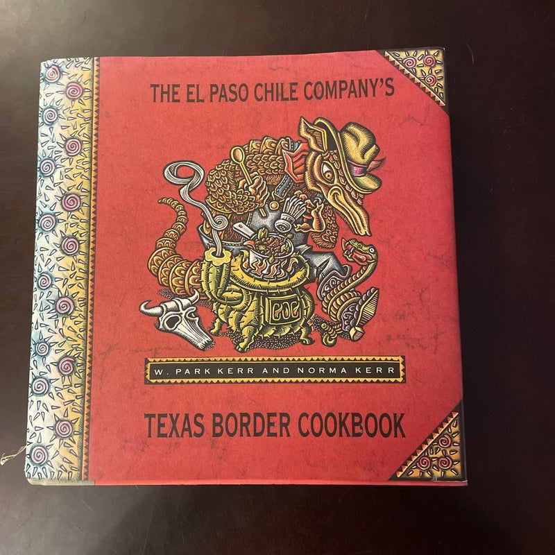 The El Paso Chile Company’s Texas Border Cookbook