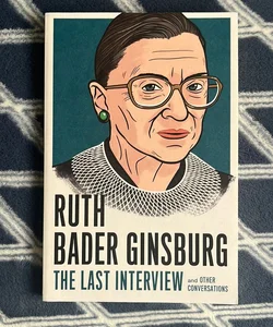 Ruth Bader Ginsburg: the Last Interview