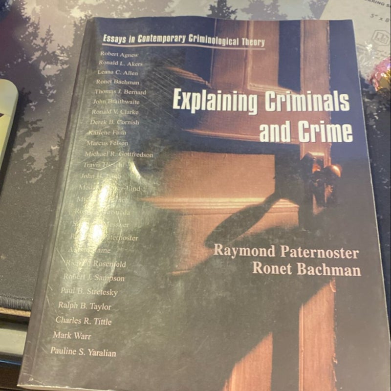 Explaining Criminals and Crime: Essays in Contemporary Criminological Theory 