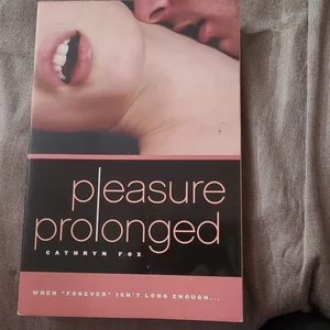 Pleasure Prolonged