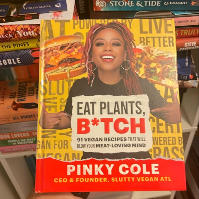 Eat Plants, B*tch