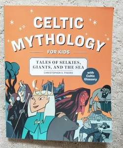 Celtic Mythology for Kids: Tales of Selkies, Giants, and the Sea (2020)