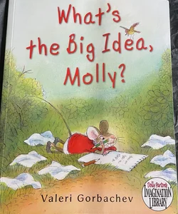 What’s the big idea, Molly