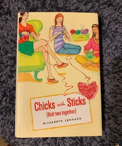 Chicks with Sticks (Knit Two Together)