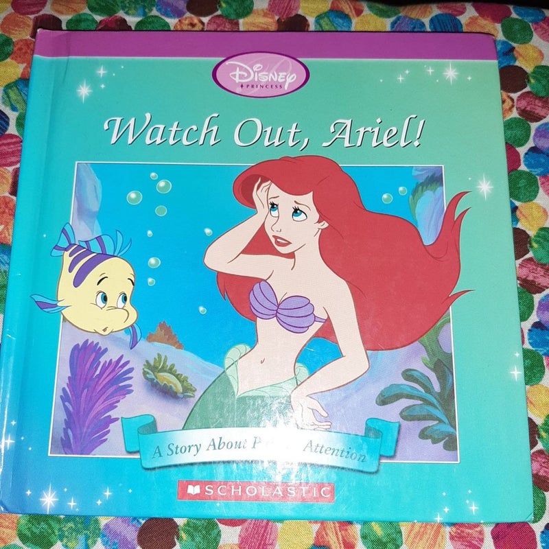 Watch Out, Ariel!: A Story About Paying Attention