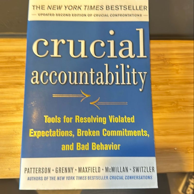 Crucial Accountability: Tools for Resolving Violated Expectations, Broken Commitments, and Bad Behavior, Second Edition ( Paperback)