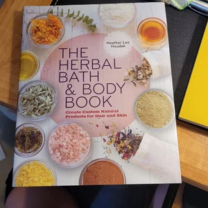 The Herbal Bath and Body Book
