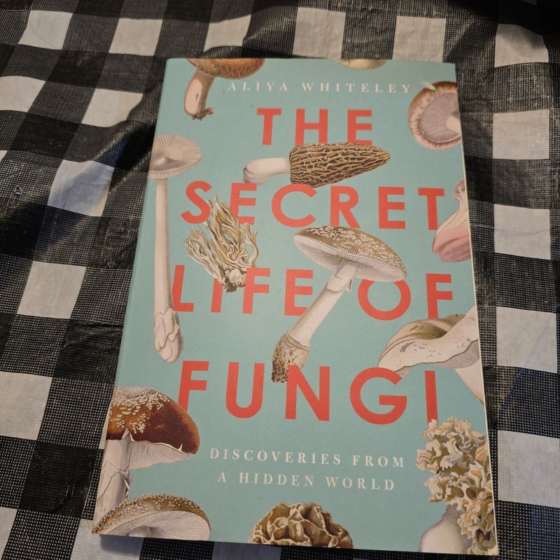 The Secret Life of Fungi