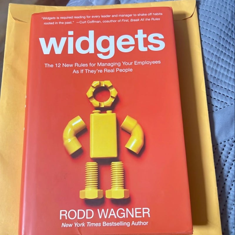 Widgets: the 12 New Rules for Managing Your Employees As If They're Real People