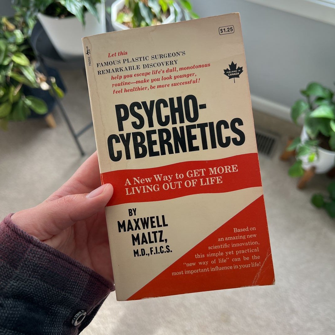 Psycho-Cybernetics, A New Way to Get More Living Out of Life by Maxwell  Maltz