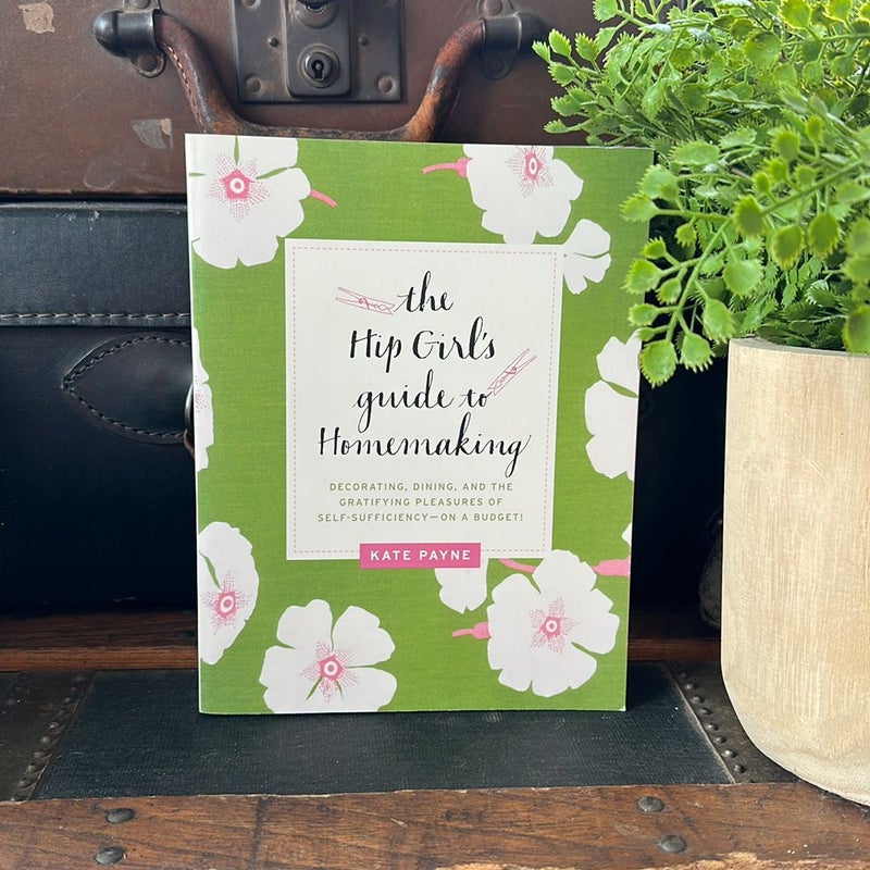 The Hip Girl's Guide to Homemaking