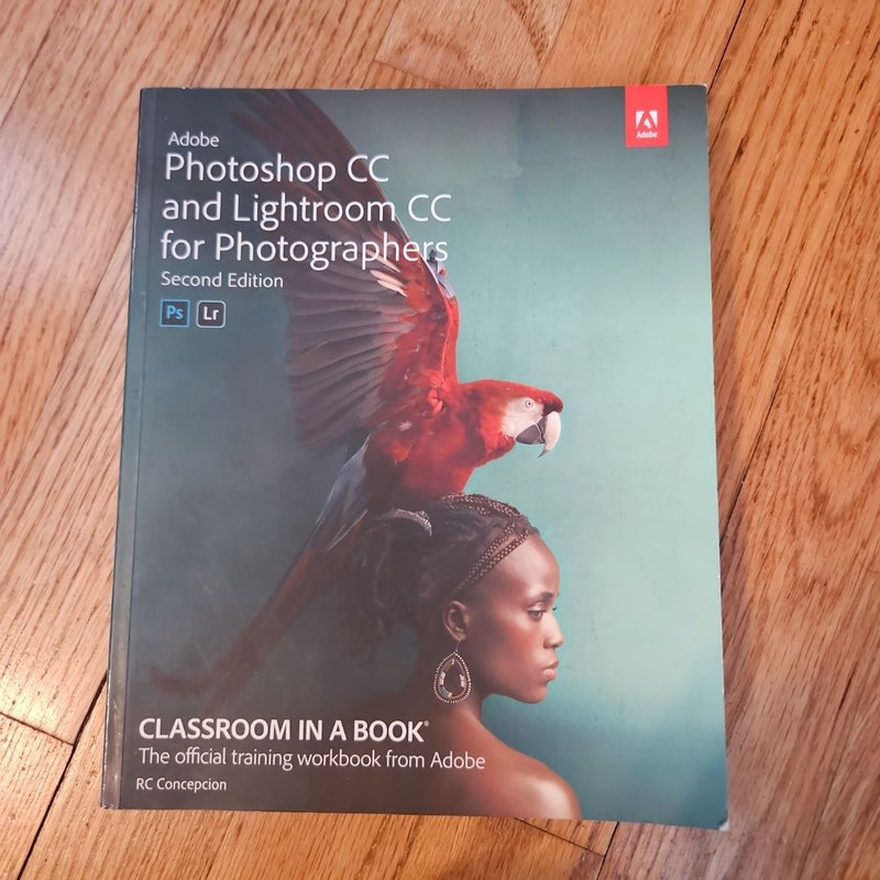 Adobe Photoshop and Lightroom Classic CC Classroom in a Book (2019 Release)