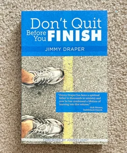 Don’t Quit Before You Finish
