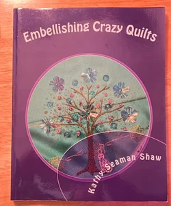 Embellishing Crazy Quilts for Beginners 