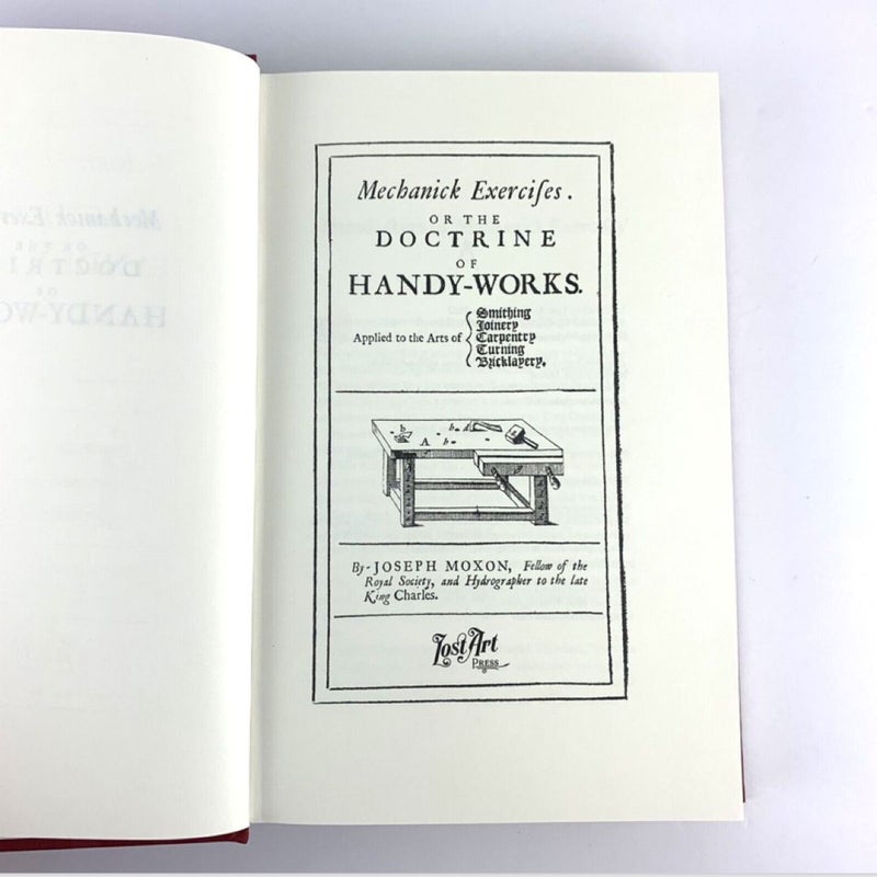 Mechanick Exercises or the Doctrine of Handy-Works