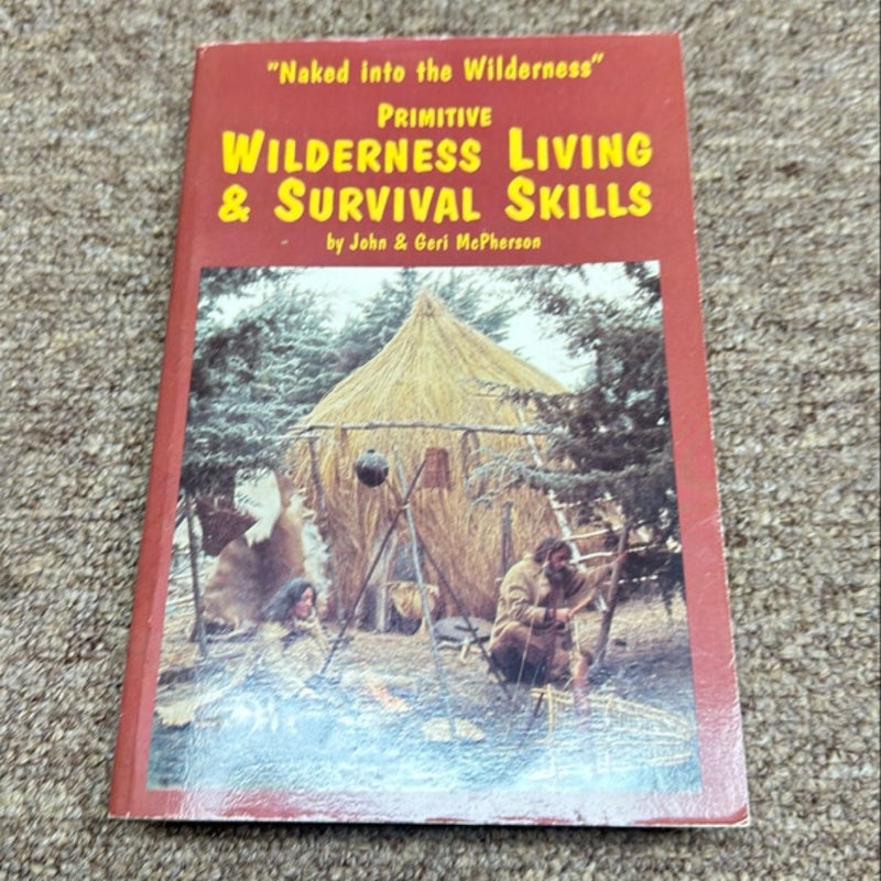 Primitive Wilderness Living and Survival Skills