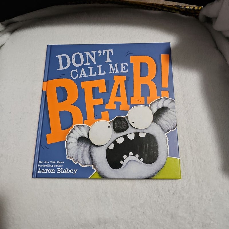 Don't Call Me Bear!