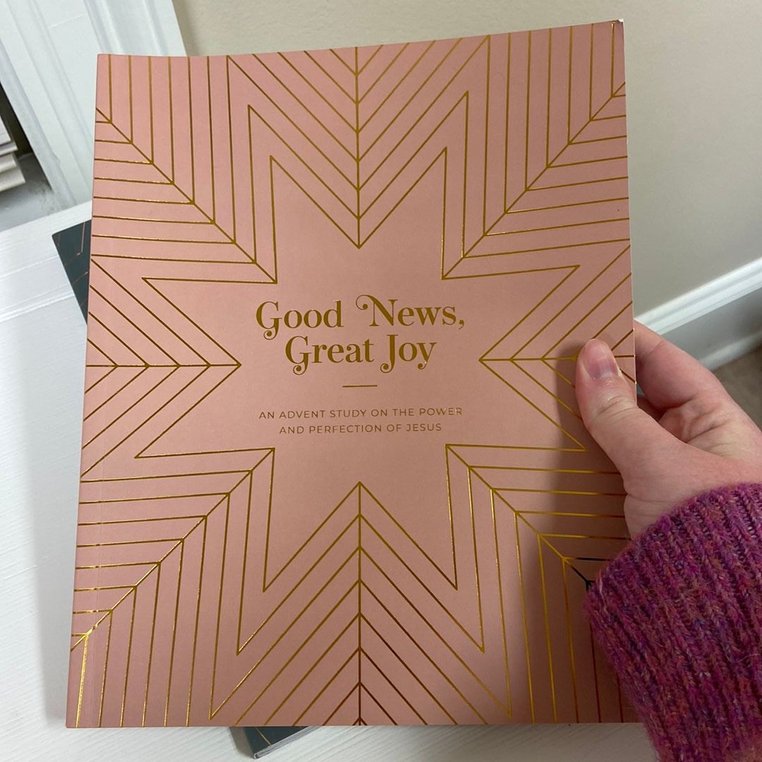 Good News, Great Joy - an Advent Study on the Power and Perfection of Jesus