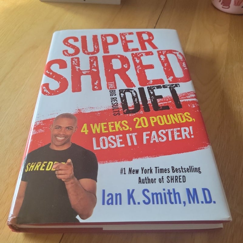 Super Shred: the Big Results Diet