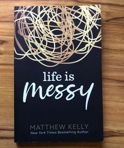 Life is Messy