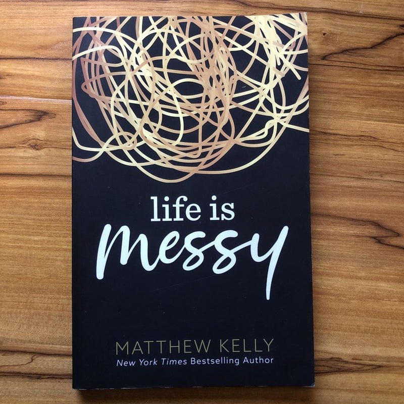 Life is Messy