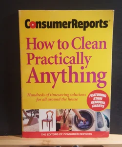 Consumer Reports how to clean practically anything