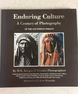 SIGNED ~ Enduring Culture : A Century of Photography of the Southwest Indians ~ Foreword by N. Scott Momaday
