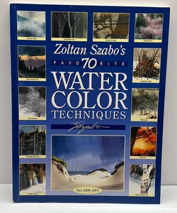 Zoltan Szabo's 70 Favorite Watercolor Techniques