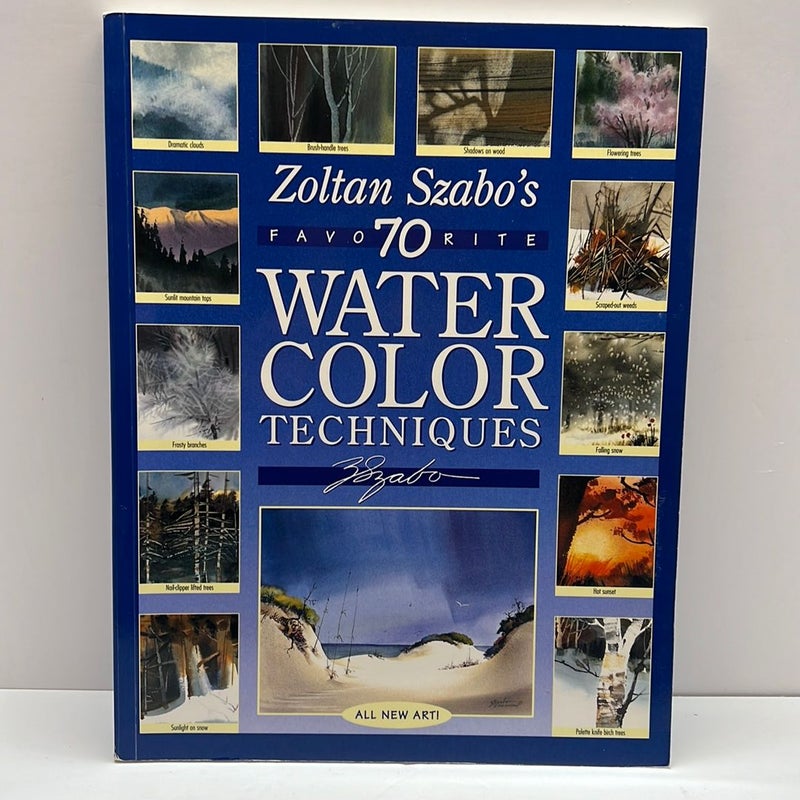 Zoltan Szabo's 70 Favorite Watercolor Techniques